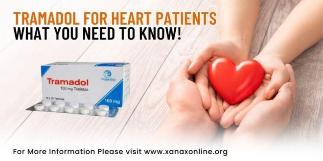 Safety of Tramadol for Heart Patients What You Need to Know